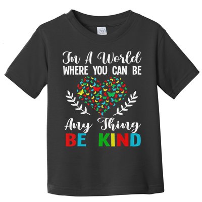 In A World Where You Can Be Anything Be Kind Support Autism Toddler T-Shirt