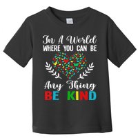 In A World Where You Can Be Anything Be Kind Support Autism Toddler T-Shirt