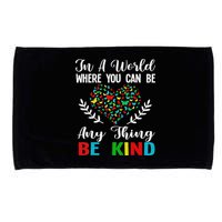In A World Where You Can Be Anything Be Kind Support Autism Microfiber Hand Towel