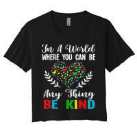 In A World Where You Can Be Anything Be Kind Support Autism Crop Top