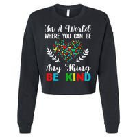 In A World Where You Can Be Anything Be Kind Support Autism Cropped Pullover Crew