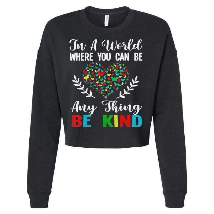 In A World Where You Can Be Anything Be Kind Support Autism Cropped Pullover Crew