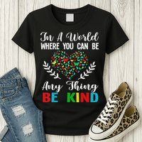 In A World Where You Can Be Anything Be Kind Support Autism Womens T-Shirt