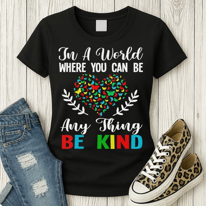 In A World Where You Can Be Anything Be Kind Support Autism Womens T-Shirt