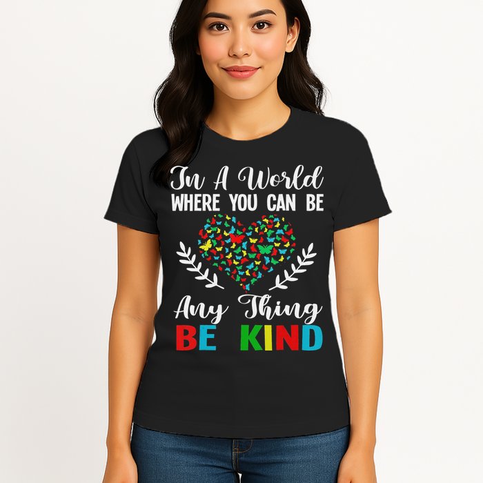 In A World Where You Can Be Anything Be Kind Support Autism Womens T-Shirt