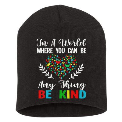 In A World Where You Can Be Anything Be Kind Support Autism Short Acrylic Beanie