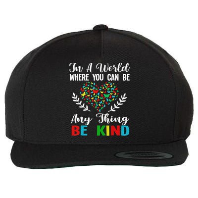 In A World Where You Can Be Anything Be Kind Support Autism Wool Snapback Cap
