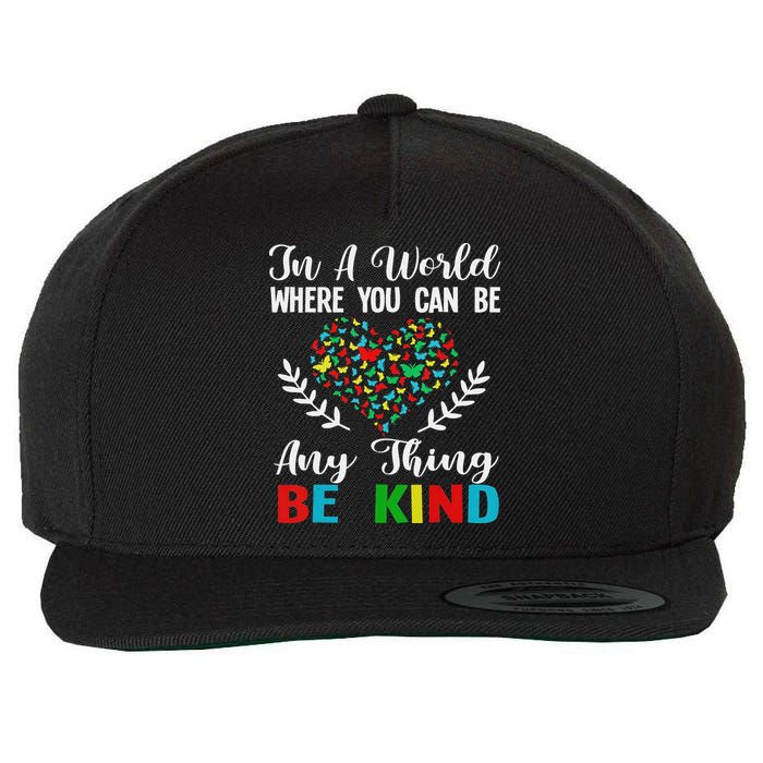 In A World Where You Can Be Anything Be Kind Support Autism Wool Snapback Cap