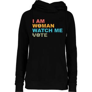 I Am Woman Watch Me Vote Womens Funnel Neck Pullover Hood