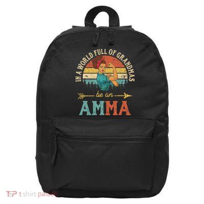 In A World Full Of Grandmas Be An Amma   Women   16 in Basic Backpack