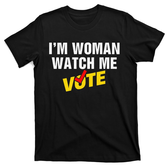 I Am Woman Watch Me Vote T-Shirt