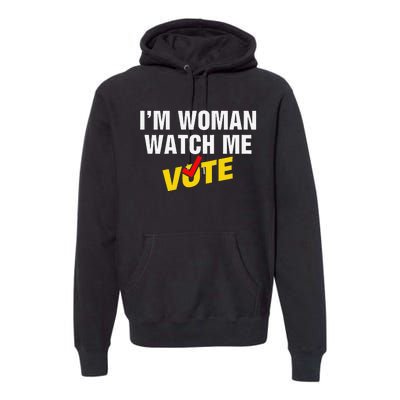 I Am Woman Watch Me Vote Premium Hoodie