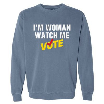 I Am Woman Watch Me Vote Garment-Dyed Sweatshirt