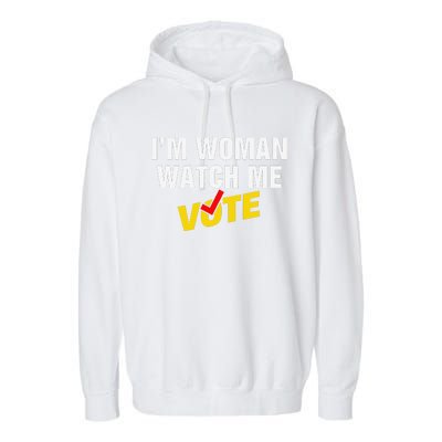 I Am Woman Watch Me Vote Garment-Dyed Fleece Hoodie