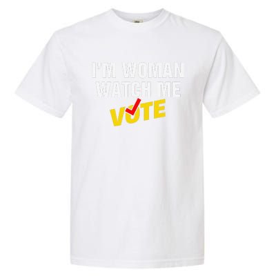 I Am Woman Watch Me Vote Garment-Dyed Heavyweight T-Shirt