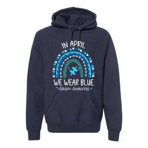 In April We Wear Blue Rainbow Autism Awareness Month Premium Hoodie