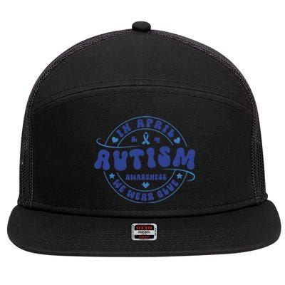 In April We Wear Blue Autism Awareness Month 7 Panel Mesh Trucker Snapback Hat