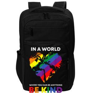 In A World Where You Can Be Anything Be Kind Gay Lgbtq Ally Impact Tech Backpack