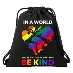 In A World Where You Can Be Anything Be Kind Gay Lgbtq Ally Drawstring Bag