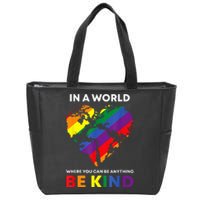 In A World Where You Can Be Anything Be Kind Gay Lgbtq Ally Zip Tote Bag