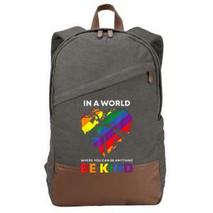 In A World Where You Can Be Anything Be Kind Gay Lgbtq Ally Cotton Canvas Backpack