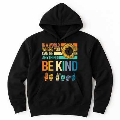 In A World Where You Can Be Anything Be Kind ASL Sunflower Hoodie