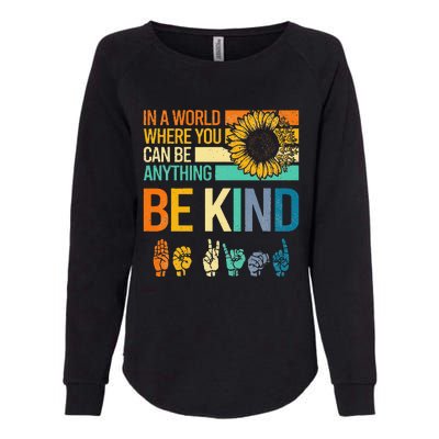 In A World Where You Can Be Anything Be Kind ASL Sunflower Womens California Wash Sweatshirt