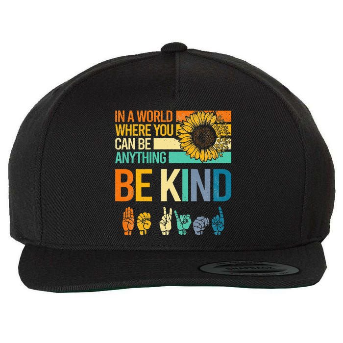 In A World Where You Can Be Anything Be Kind ASL Sunflower Wool Snapback Cap