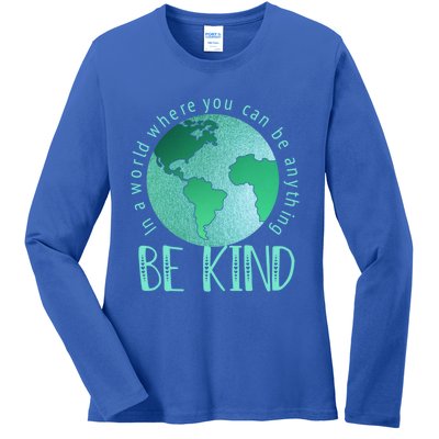 In A World Where You Can Be Anything Be Kind Anti Bullying Gift Ladies Long Sleeve Shirt