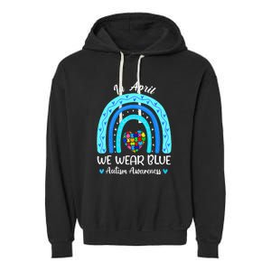 In April We Wear Blue Autism Awareness Month Puzzle Rainbow Garment-Dyed Fleece Hoodie