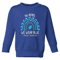 In April We Wear Blue Rainbow Autism Awareness Month Toddler Sweatshirt