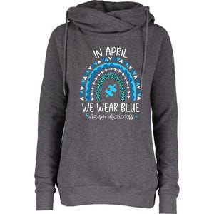 In April We Wear Blue Rainbow Autism Awareness Month Womens Funnel Neck Pullover Hood