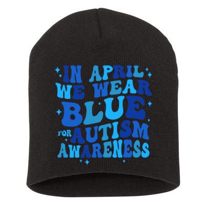 In April We Wear Blue For Autism Awareness Short Acrylic Beanie