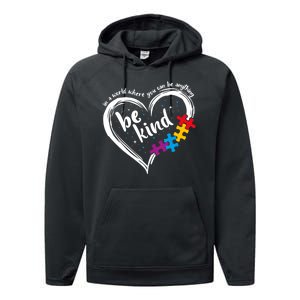 In A World Where You Can Be Anything Be Kind Autism Awareness Performance Fleece Hoodie