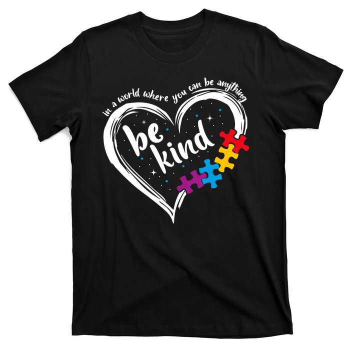 In A World Where You Can Be Anything Be Kind Autism Awareness T-Shirt