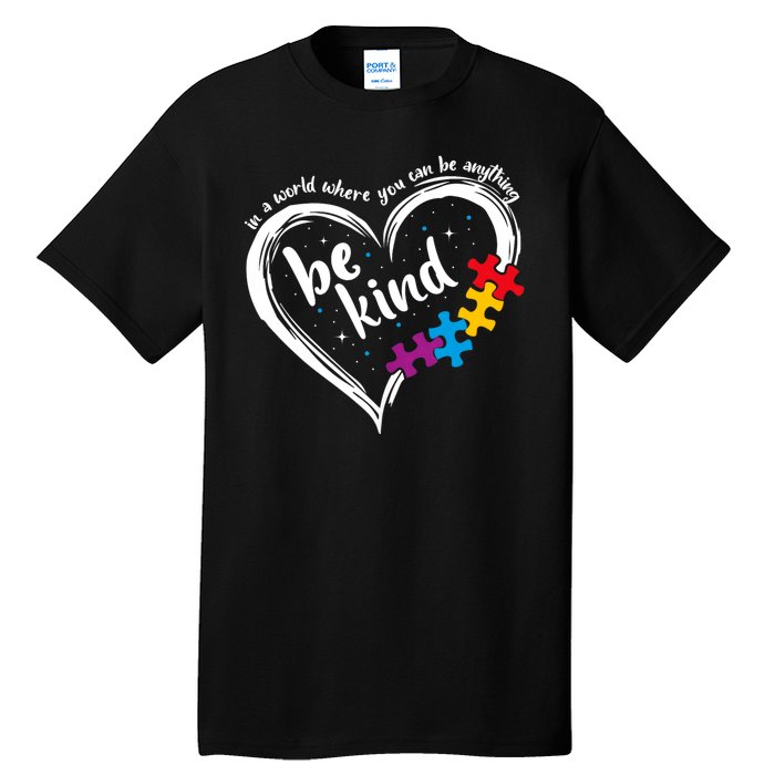 In A World Where You Can Be Anything Be Kind Autism Awareness Tall T-Shirt