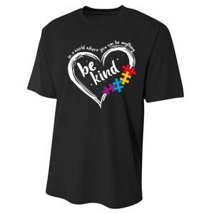 In A World Where You Can Be Anything Be Kind Autism Awareness Performance Sprint T-Shirt