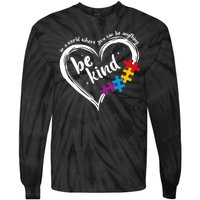 In A World Where You Can Be Anything Be Kind Autism Awareness Tie-Dye Long Sleeve Shirt