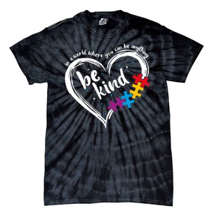 In A World Where You Can Be Anything Be Kind Autism Awareness Tie-Dye T-Shirt