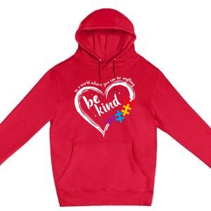 In A World Where You Can Be Anything Be Kind Autism Awareness Premium Pullover Hoodie