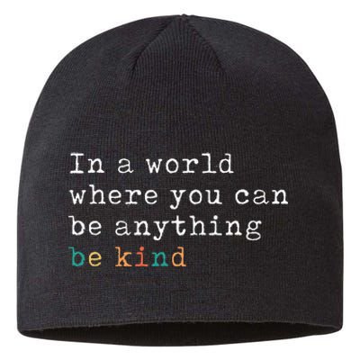 In A World Where You Can Be Anything Be Kind Sustainable Beanie