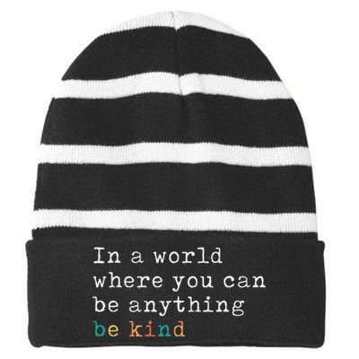 In A World Where You Can Be Anything Be Kind Striped Beanie with Solid Band