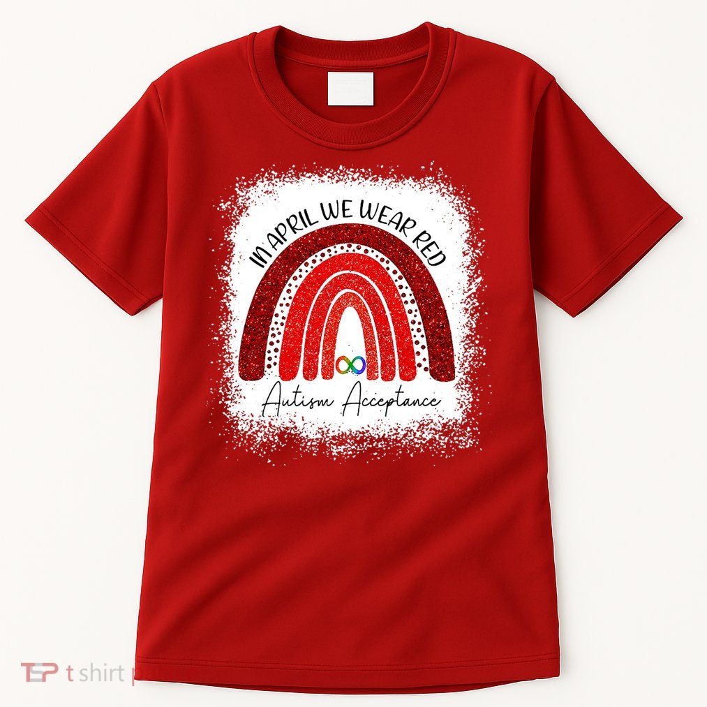 In April We Wear Red Autism Acceptance Tall T-Shirt