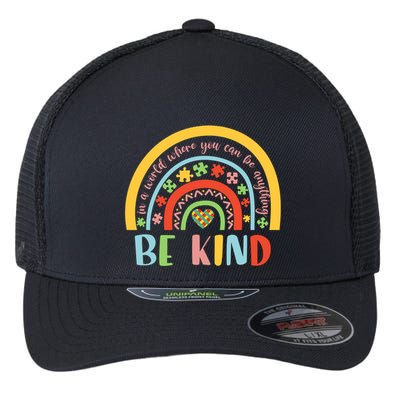 In A World Where You Can Be Anything Be Kind Autism Gift Flexfit Unipanel Trucker Cap