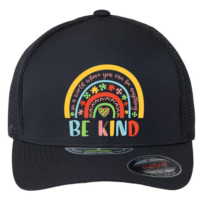 In A World Where You Can Be Anything Be Kind Autism Gift Flexfit Unipanel Trucker Cap