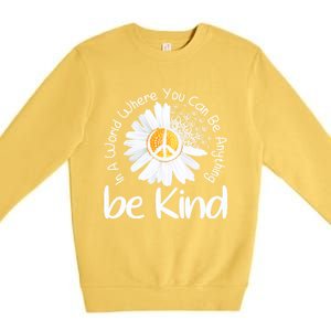 In A World Where You Can Be Anything Be Kind Peace Sign Gift Premium Crewneck Sweatshirt