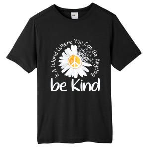 In A World Where You Can Be Anything Be Kind Peace Sign Gift Tall Fusion ChromaSoft Performance T-Shirt