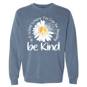 In A World Where You Can Be Anything Be Kind Peace Sign Gift Garment-Dyed Sweatshirt