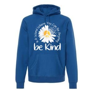 In A World Where You Can Be Anything Be Kind Peace Sign Gift Premium Hoodie