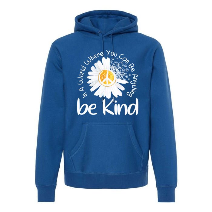 In A World Where You Can Be Anything Be Kind Peace Sign Gift Premium Hoodie